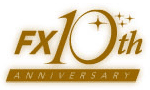 FX10th ANNIVERSARY